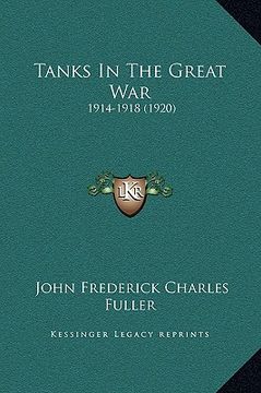 portada tanks in the great war: 1914-1918 (1920) (in English)