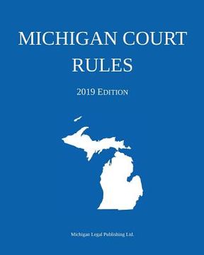 portada Michigan Court Rules; 2019 Edition (en Inglés)
