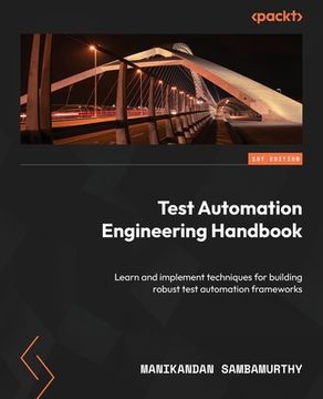 portada Test Automation Engineering Handbook: Learn and implement techniques for building robust test automation frameworks (in English)