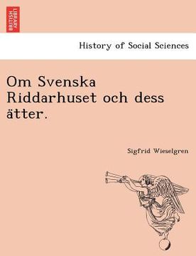 portada Om Svenska Riddarhuset Och Dess a Tter. (in Swedish)