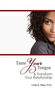 portada Tame Your Tongue & Transform Your Relationship (in English)