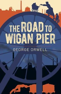 portada The Road to Wigan Pier (Arcturus Essential Orwell, 9) 