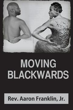portada Moving Blackwards: A Theological Exercise Disguised as a Social Critique of the African Diaspora in North America at the turn of the 21st (en Inglés)