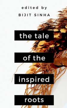 portada The Tale of the Inspired Roots: A Tale told through 25 poems (en Inglés)