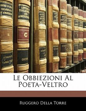 portada Le Obbiezioni Al Poeta-Veltro (in Italian)