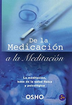 portada De la Medicación a la Meditación: La Meditación, Base de la Salud Física y Psicológica (in Spanish)
