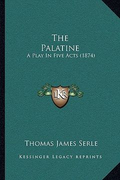 portada the palatine: a play in five acts (1874) (en Inglés)