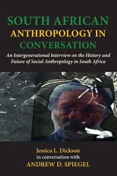 portada South African Anthropology in Conversation. An Intergenerational Interview on the History and Future of Social Anthropology in South Africa (en Inglés)