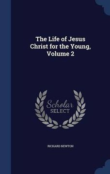 portada The Life of Jesus Christ for the Young, Volume 2