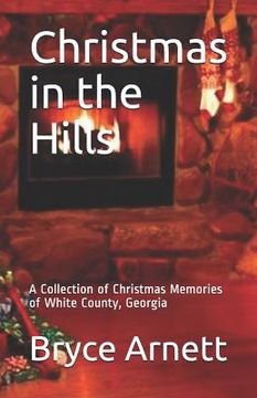 portada Christmas in the Hills: A Collection of Christmas Memories of White County, Georgia (en Inglés)