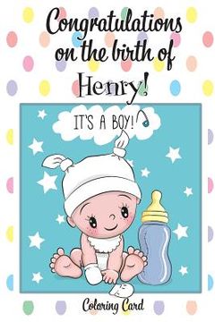 portada CONGRATULATIONS on the birth of HENRY! (Coloring Card): (Personalized Card/Gift) Personal Inspirational Messages & Quotes, Adult Coloring! (in English)