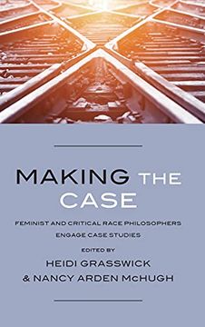 portada Making the Case: Feminist and Critical Race Philosophers Engage Case Studies 