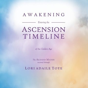 portada Awakening: Entering the Ascension Timeline of the Golden Age (in English)