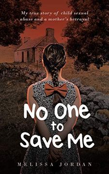 portada No one to Save me: A True Story of Child Sexual Abuse, Abandonment, Neglect and a Mother'S Betrayal. This is how i Survived. (en Inglés)