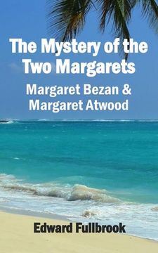 portada The Mystery of the Two Margarets Margaret Bezan and Margaret Atwood