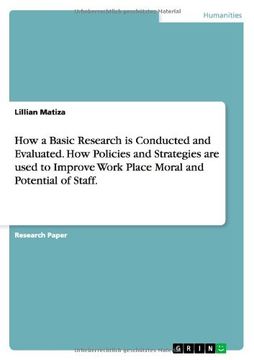 portada How a Basic Research is Conducted and Evaluated. How Policies and Strategies are used to Improve Work Place Moral and Potential of Staff.