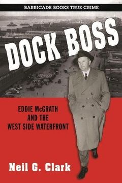 portada Dock Boss: Eddie Mcgrath And The West Side Waterfront: Eddie McGrath and the West Side Waterfront