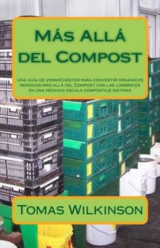 portada Más Allá del Compost: Una Guía de Vermichester Para Convertir Orgánicos Residuos más Allá del Compost con las Lombrices en una Mediana Escala Compostaje Sistema