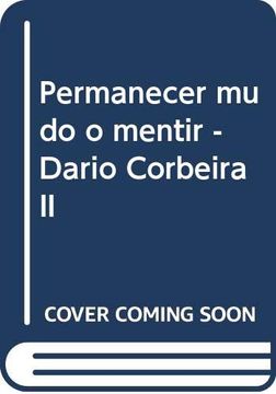 portada Permanecer Mudo o Mentir Dario Corbeira ii (in Spanish)