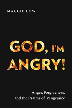 portada God, i'm Angry! Anger, Forgiveness, and the Psalms of Vengeance 