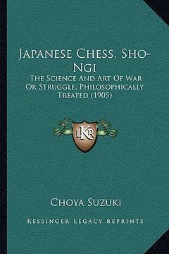 portada japanese chess, sho-ngi: the science and art of war or struggle, philosophically treated (1905) (in English)