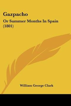 portada gazpacho: or summer months in spain (1801) (en Inglés)