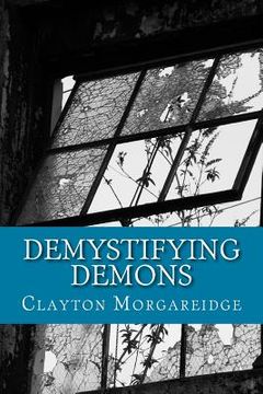 portada Demystifying Demons: Rethinking Who And What We Are (en Inglés)