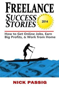 portada Freelance Success Stories: How to Get Online Jobs, Earn Big Profits, and Work from Home