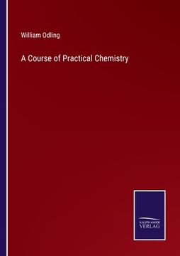portada A Course of Practical Chemistry (en Inglés)