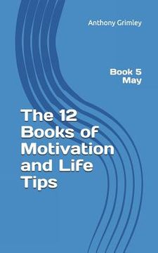 portada The 12 Books of Motivation and Life Tips: Book 5 May (en Inglés)