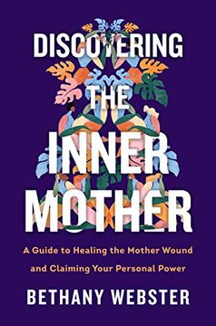 portada Discovering the Inner Mother: A Guide to Healing the Mother Wound and Claiming Your Personal Power (libro en Inglés)