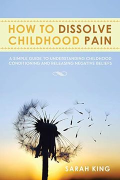 portada How to Dissolve Childhood Pain (en Inglés)