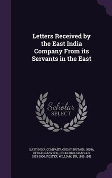 portada Letters Received by the East India Company From its Servants in the East (en Inglés)