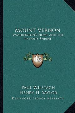 portada mount vernon: washington's home and the nation's shrine (en Inglés)