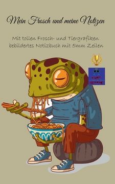 portada Mein Frosch und meine Notizen: Mit tollen Frosch- und Tiergrafiken bebildertes Notizbuch mit 5mm Zeilen 