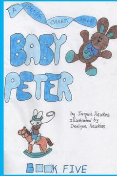 portada Baby Peter: Part of The Peter Carrot Tales series. Peter is enjoying his status as the baby of the family but that is soon to come