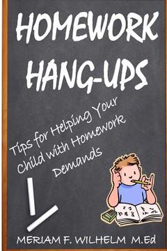 portada Homework Hang-Ups: : Tips for Helping Your Child with Homework Demands (en Inglés)