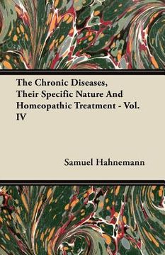 portada the chronic diseases, their specific nature and homeopathic treatment - vol. iv (in English)
