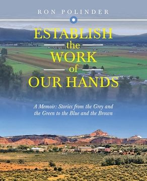 portada Establish the Work of Our Hands: A Memoir: Stories from the Grey and the Green to the Blue and the Brown