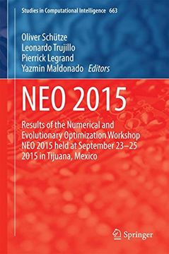 portada Neo 2015: Results of the Numerical and Evolutionary Optimization Workshop neo 2015 Held at September 23-25 2015 in Tijuana, Mexico (Studies in Computational Intelligence) (in English)