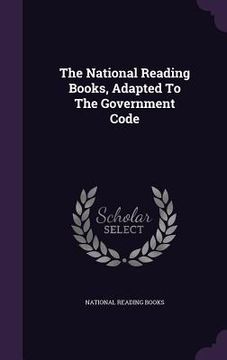 portada The National Reading Books, Adapted To The Government Code (en Inglés)