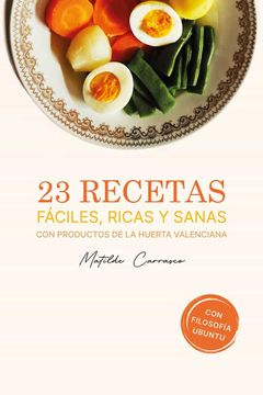 portada 23 Recetas Faciles, Ricas y Sanas con Productos de la Huerta Vale Nciana (in Spanish)