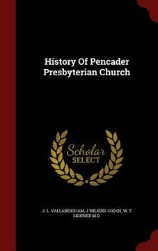 portada History Of Pencader Presbyterian Church (in English)