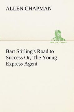 portada bart stirling's road to success or, the young express agent (in English)