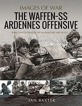 portada The Waffen ss Ardennes Offensive: Rare Photographs From Wartime Archives (Images of War) 