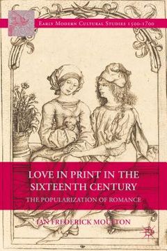 portada Love in Print in the Sixteenth Century: The Popularization of Romance (in English)