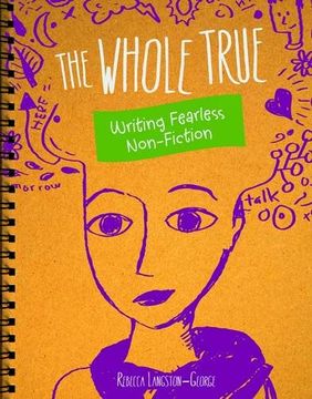 portada The Whole Truth: Writing Fearless Non-fiction (Writer's Not)