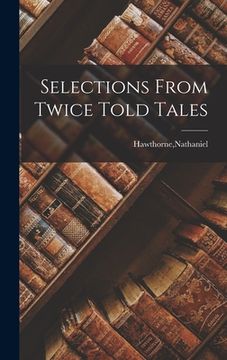 portada Selections From Twice Told Tales (en Inglés)