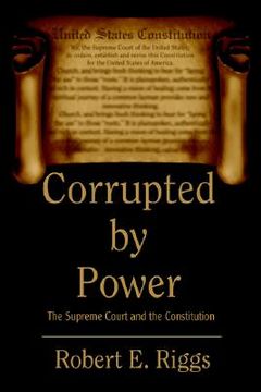 portada corrupted by power: the supreme court and the constitution (in English)