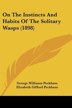 portada on the instincts and habits of the solitary wasps (1898) (en Inglés)